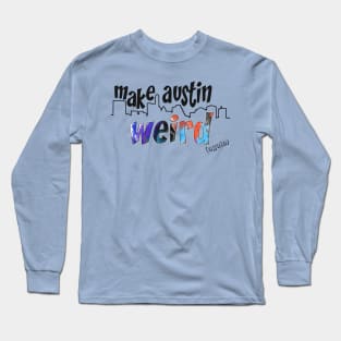 Make Austin Weird Austin Skyline Long Sleeve T-Shirt